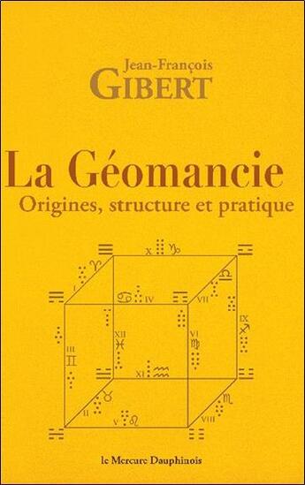 Couverture du livre « La géomancie ; origines, structure et pratique » de Jean-Francois Gibert aux éditions Mercure Dauphinois