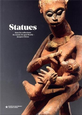 Couverture du livre « Statues : chefs-d'oeuvre du musée du Quai Branly - Jacques Chirac » de Yves Le Fur aux éditions Quai Branly
