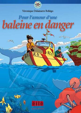 Couverture du livre « Pour l'amour d'une baleine en danger ! » de Veronique Delamarre Bellego aux éditions Oslo