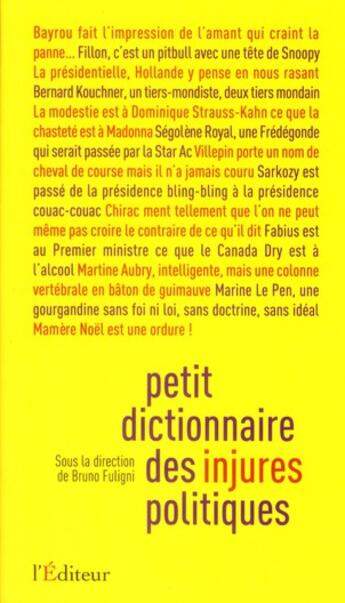 Couverture du livre « Petit dictionnaire des injures politiques » de Bruno Fuligni aux éditions L'editeur