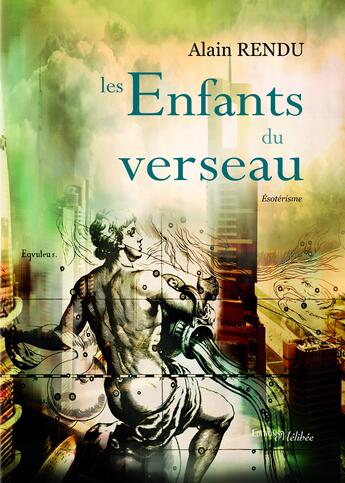 Couverture du livre « Les enfants du verseau » de Alain Rendu aux éditions Les Editions Melibee