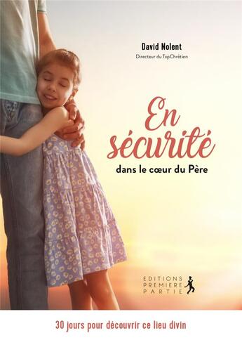 Couverture du livre « En sécurité dans le coeur du Père » de David Nolent aux éditions Premiere Partie