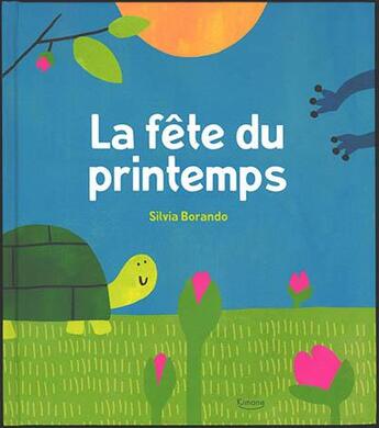 Couverture du livre « La fête du printemps » de Silvia Borando aux éditions Kimane