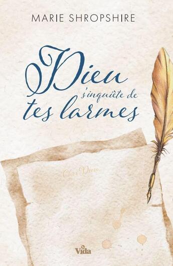 Couverture du livre « Dieu s'inquiète de tes larmes : Compassion divine à l'égard des coeurs brisés » de Marie Shropshire aux éditions Vida