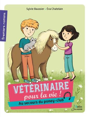Couverture du livre « Vétérinaire pour la vie T.4 ; au secours du poney-club » de Sylvie Baussier et Eva Chatelain aux éditions Belin Education