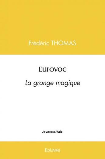 Couverture du livre « Eurovoc - la grange magique » de Frederic Thomas aux éditions Edilivre