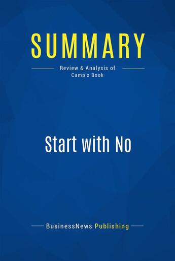 Couverture du livre « Start with No : Review and Analysis of Camp's Book » de Businessnews Publish aux éditions Business Book Summaries