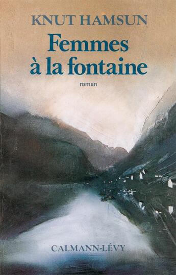 Couverture du livre « Femmes à la fontaine » de Knut Hamsun aux éditions Calmann-levy