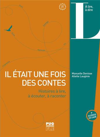 Couverture du livre « Il était une fois des contes : histoires à lire, à écouter, à raconter ; A2>C1 » de Aliette Lauginie et Manuelle Denisse aux éditions Pu De Grenoble