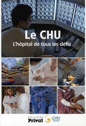 Couverture du livre « CHU, l'hôpital de tous les défis » de Dhorlain aux éditions Privat