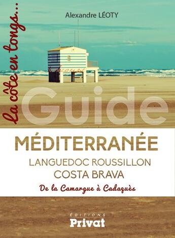 Couverture du livre « Guide de la côte méditerranéenne » de Alexandre Léoty aux éditions Privat