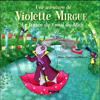 Couverture du livre « Une aventure de Violette Mirgue Tome 6 : le trésor du Canal du Midi » de Marie-Constance Mallard aux éditions Privat