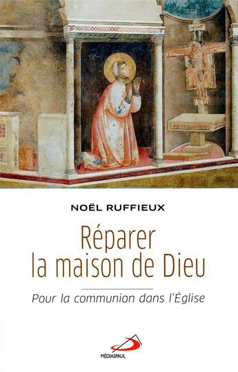 Couverture du livre « Réparer la maison de Dieu ; pour la communion dans l'Eglise » de Noel Ruffieux aux éditions Mediaspaul