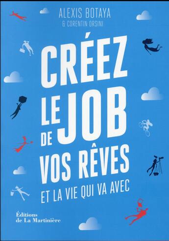 Couverture du livre « Créez le job de vos rêves et la vie qui va avec » de Corentin Orsini et Alexis Botaya aux éditions La Martiniere