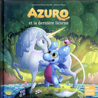 Couverture du livre « Azuro et la dernière licorne » de Olivier Souille et Laurent Souille et Jeremie Fleury aux éditions Auzou