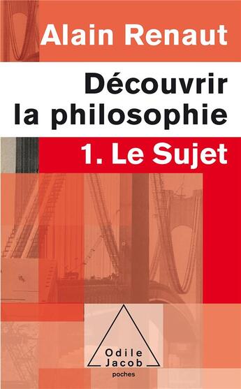 Couverture du livre « Découvrir la philosophie t.1 ; le sujet » de Alain Renaut aux éditions Odile Jacob