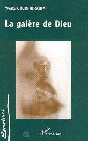 Couverture du livre « La galere de dieu » de Colin-Ibrahim Yvette aux éditions L'harmattan