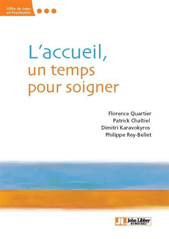 Couverture du livre « L'accueil ; un temps pour soigner » de Florence Quartier et Patrick Chaltiel et Dimitri Karavokyros et Philippe Rey-Bellet aux éditions John Libbey