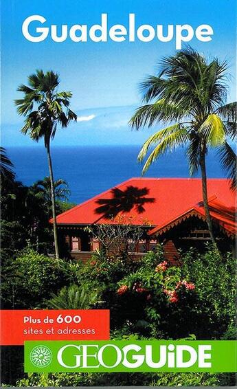 Couverture du livre « GEOguide ; Guadeloupe (édition 2014) » de Theault et Denhez aux éditions Gallimard-loisirs