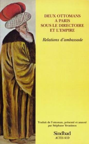 Couverture du livre « Deux ottomans à Paris sous le directoire et l'empire ; relations d'ambassade » de A-M Effendi aux éditions Sindbad