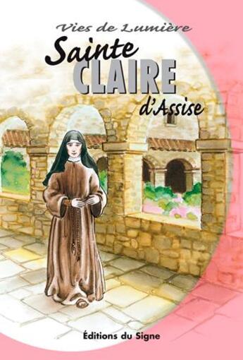 Couverture du livre « Sainte Claire d'Assise » de Fischer,Curelli,Bach aux éditions Signe