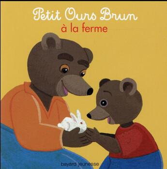 Couverture du livre « Petit Ours Brun à la ferme » de Marie Aubinais et Daniele Bour et Laura Bour aux éditions Bayard Jeunesse