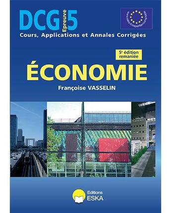 Couverture du livre « DCG 5 économie (5e edition) » de Francoise Vasselin aux éditions Eska