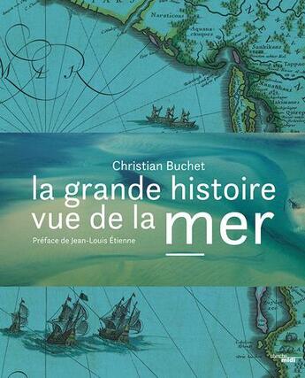 Couverture du livre « La grande histoire vue de la mer » de Christian Buchet aux éditions Cherche Midi