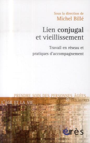 Couverture du livre « Lien conjugal et vieillissement » de Michel Bille aux éditions Eres