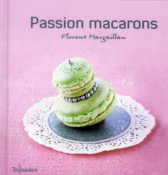 Couverture du livre « Passion macarons » de Margaillan Florent aux éditions First