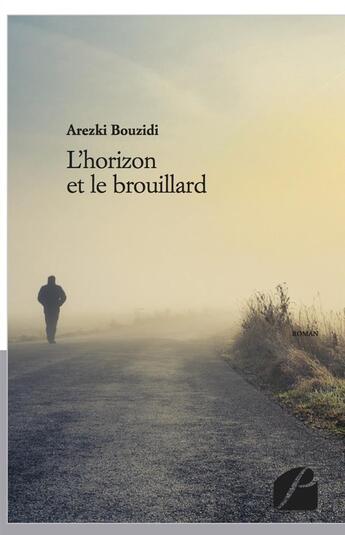 Couverture du livre « L'horizon et le brouillard » de Arezki Bouzidi aux éditions Du Pantheon