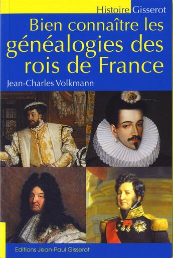 Couverture du livre « Bien connaitre les genealogies des rois de france » de Volkmann J-C. aux éditions Gisserot