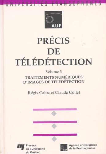 Couverture du livre « Précis de télédétection t.3 ; traitements numériques d'images de télédétection » de Regis Caloz et Claude Collet aux éditions Pu De Quebec