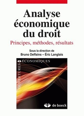 Couverture du livre « Analyse économique du droit ; principes, méthodes, résultats » de Bruno Deffains aux éditions De Boeck Superieur