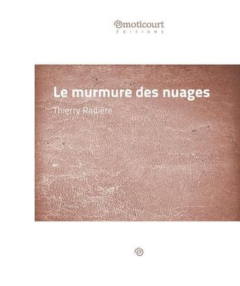 Couverture du livre « Le murmure des nuages » de Thierry Radiere aux éditions Emoticourt