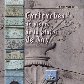 Couverture du livre « Cartouches de pierre de la plaine de Nay » de Gerard Moutche aux éditions Editions Des Regionalismes