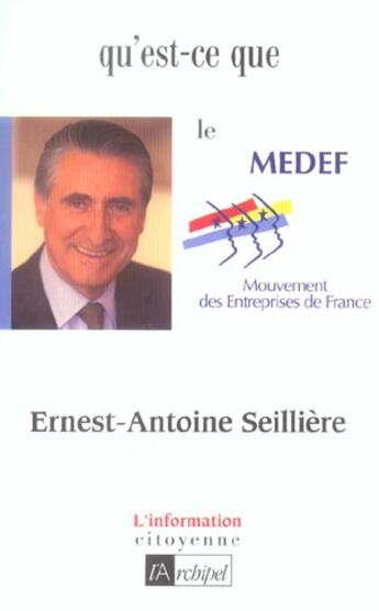 Couverture du livre « Qu'est-ce que le medef ? » de Seilliere E-A. aux éditions Archipel