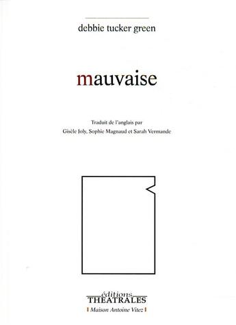 Couverture du livre « Mauvaise » de Debbie Tucker Green aux éditions Theatrales