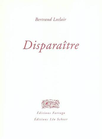 Couverture du livre « Disparaitre » de Bertrand Leclair aux éditions Farrago