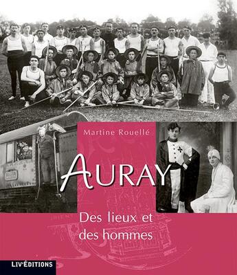 Couverture du livre « Auray - des lieux et des hommes » de Martine Rouelle aux éditions Liv'editions