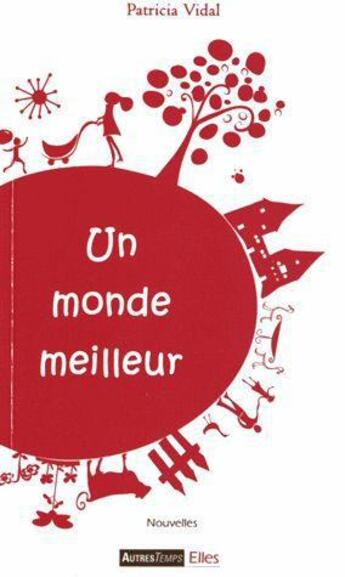 Couverture du livre « Un monde meilleur » de Patricia Vidal aux éditions Autres Temps