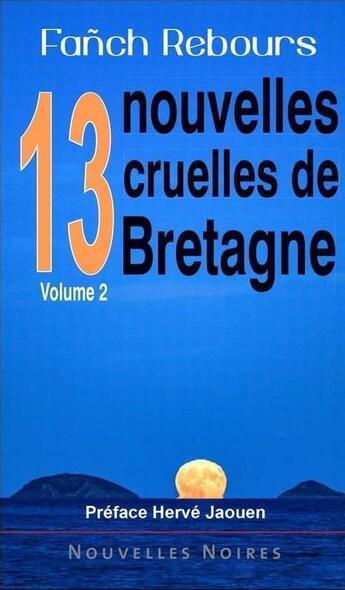 Couverture du livre « 13 nouvelles cruelles de Bretagne t.2 » de Fanch Rebours aux éditions Astoure