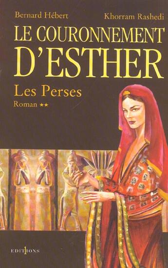 Couverture du livre « Les Perses Tome 2 ; le couronnement d'Esther » de Bernard Hebert et Khorram Rashedi aux éditions Calmann-levy