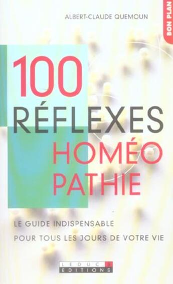 Couverture du livre « 100 réflexes homéopathie » de Quemoun Albert-Claud aux éditions Leduc