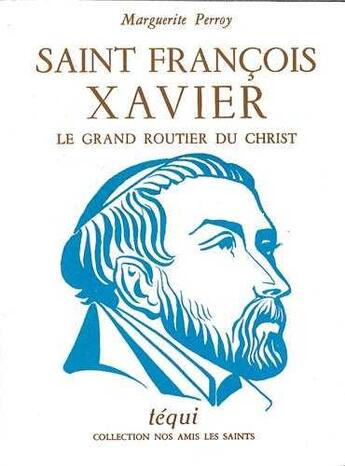 Couverture du livre « Saint Francois Xavier » de Perroy Olivier aux éditions Tequi