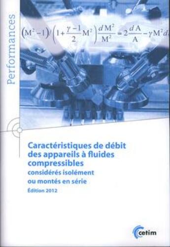 Couverture du livre « Caracteristiques de debit des appareils a fluide compressibles consideres isolement ou montes en ser » de Wartelle aux éditions Cetim