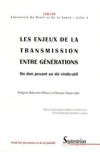 Couverture du livre « Les enjeux de la transmission entre générations ; du don pesant au dû vindicatif » de Francoise Dekeuwer-Defossez et Christine Choain aux éditions Pu Du Septentrion