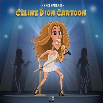 Couverture du livre « Céline Dion cartoon » de Kris Parenti aux éditions Infinity Feng Shui