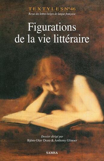 Couverture du livre « Figurations de la vie littéraire » de Bjorn-Olav Dozo et Glinoer Anthony aux éditions Samsa