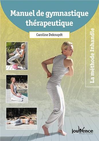 Couverture du livre « Manuel de gymnastique thérapeutique ; la méthode Inhandle » de Caroline Deknuydt aux éditions Jouvence